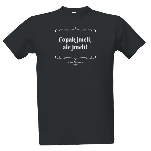 Tričko s potiskem Copak jmelí, ale jmelí